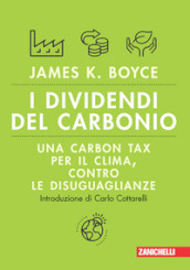 I dividendi del carbonio. Una carbon tax per il clima, contro le disuguaglianze. Volume unico