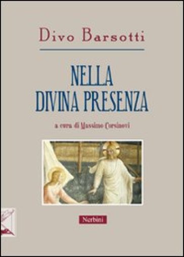 Nella divina presenza. Gli scritti di Divo Barsotti per la «Rivista di ascetica e mistica» - Divo Barsotti