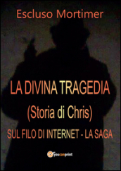 La divina tragedia(Storia di Chris). Sul filo di internet