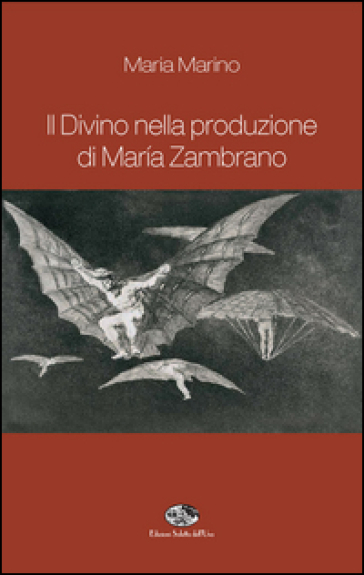 Il divino nella produzione di Maria Zambrano - Maria Marino