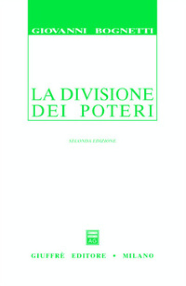 La divisione dei poteri. Saggio di diritto comparato - Giovanni Bognetti