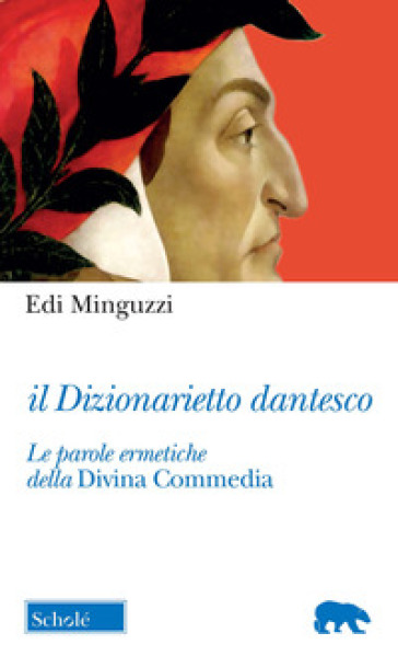 Il dizionarietto dantesco. Le parole ermetiche della Divina Commedia - Edi Minguzzi