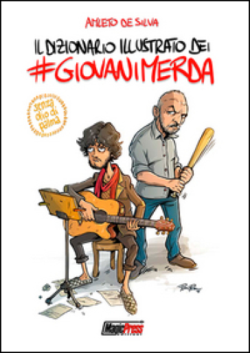 Il dizionario illustrato dei #giovanimerda - Amleto De Silva