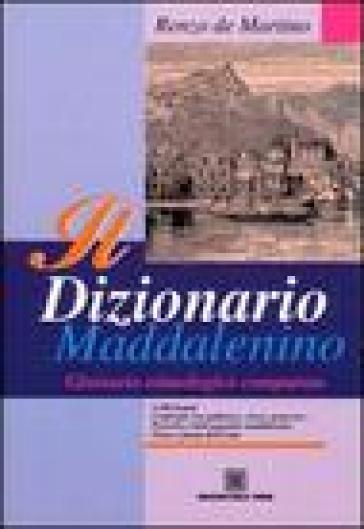 Il dizionario maddalenino. Glossario etimologico comparato - Renzo De Martino