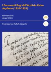 I documenti regi dell Archivio civico aquilano (1254-1555)