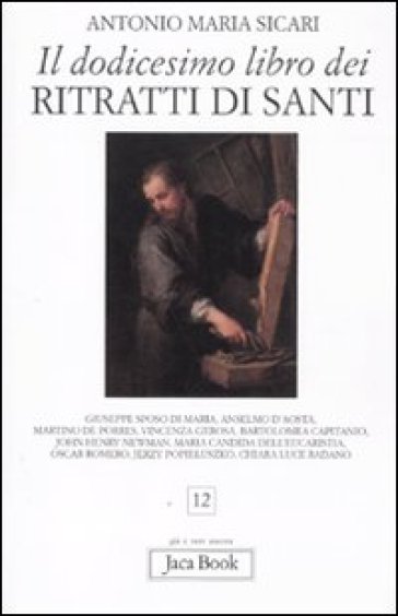 Il dodicesimo libro dei ritratti di santi - Antonio Maria Sicari