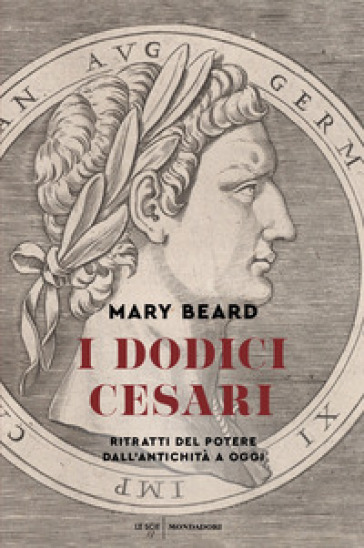 I dodici Cesari. Ritratti del potere dall'antichità ad oggi - Mary Beard