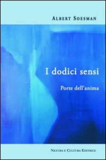 I dodici sensi. Porte dell'anima - Albert Soesman