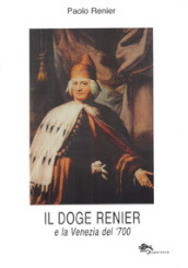 Il doge Renier e la Venezia del  700