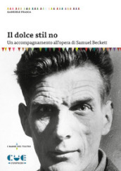 Il dolce stil no. Un accompagnamento all opera di Samuel Beckett