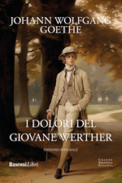 I dolori del giovane Werther. Ediz. integrale