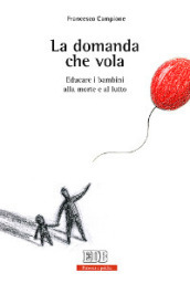 La domanda che vola. Educare i bambini alla morte e al lutto