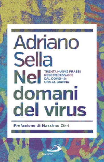 Nel domani del virus. Trenta nuove prassi rese necessarie dal Covid-19: una al giorno - Adriano Sella