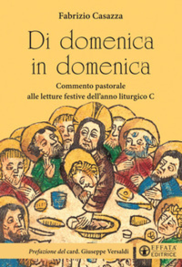 Di domenica in domenica. Commento pastorale alle letture festive dell'anno liturgico C - Fabrizio Casazza