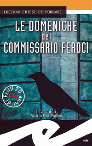 Le domeniche del commissario Feroci - Luciana Chiesi De Fornari