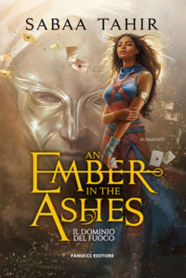 Il dominio del fuoco. An ember in the ashes. Vol. 1 - Sabaa Tahir