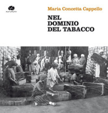 Nel dominio del tabacco. Con DVD video - Maria Concetta Cappello