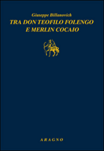 Tra don Teofilo Folengo e Merlin Cocaio - Giuseppe Billanovich