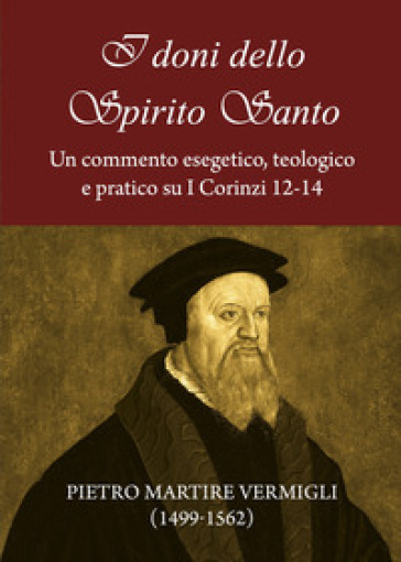 I doni dello Spirito Santo. Un commento esegetico, teologico e pratico su I Corinzi 12-14