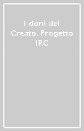 I doni del Creato. Progetto IRC