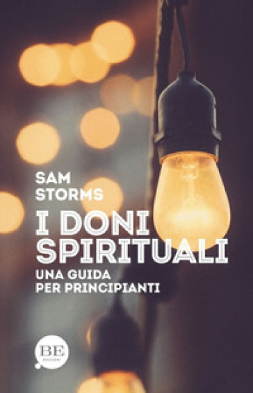 I doni spirituali. Una guida per principianti - Sam Storms