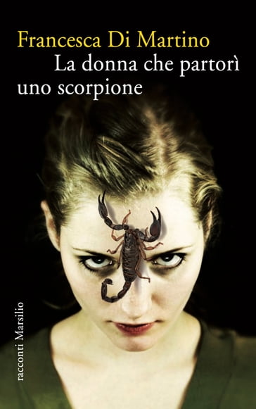 La donna che partorì uno scorpione - Francesca Di Martino