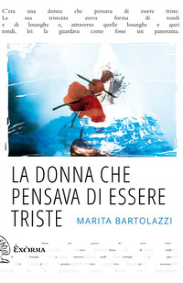 La donna che pensava di essere triste - Marita Bartolazzi