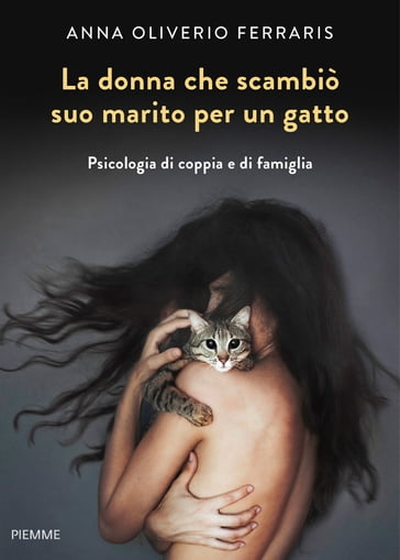 La donna che scambiò suo marito per un gatto - Anna Oliverio Ferraris