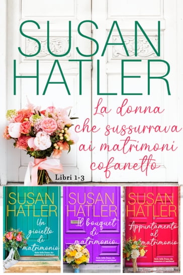 La donna che sussurrava ai matrimoni: cofanetto (Libri 1-3) - Susan Hatler