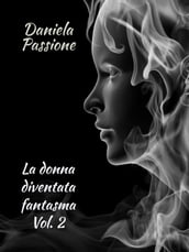 La donna diventata fantasma. Vol. 2