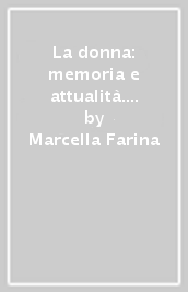 La donna: memoria e attualità. 2.Donna ed esperienza di Dio nei solchi della storia