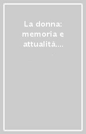 La donna: memoria e attualità. 3.Donna e religioni cristiane