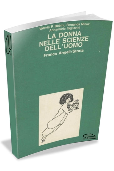 La donna nelle scienze dell'uomo - Annamaria Tagliavini - Fernanda Minuz - Valeria P. Babini