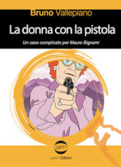 La donna con la pistola. Un caso complicato per Mauro Bignami