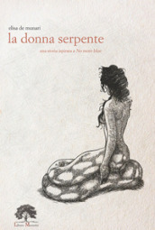 La donna serpente. Ediz. limitata. Con incenso. Con tè. Con Segnalibro