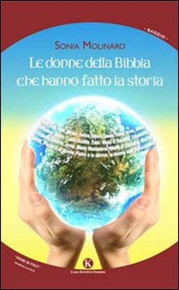 Le donne della Bibbia che hanno fatto la storia - Sonia Molinaro