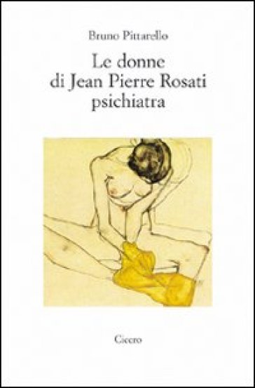 Le donne di Jean Pierre Rosati psichiatra - Bruno Pittarello