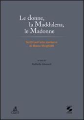 Le donne, la Maddalena, le Madonne. Scritti sull