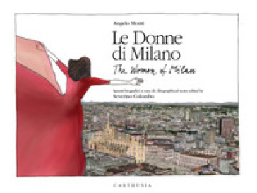 Le donne di Milano-The women of Milan. Ediz. a colori - Angelo Monti - Severino Colombo