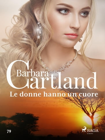 Le donne hanno un cuore (La collezione eterna di Barbara Cartland 79) - Barbara Cartland