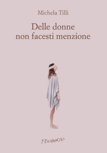 Delle donne non facesti menzione - Michela Tilli