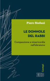 Le donnole del rabbi. Compassione e misericordia nell ebraismo