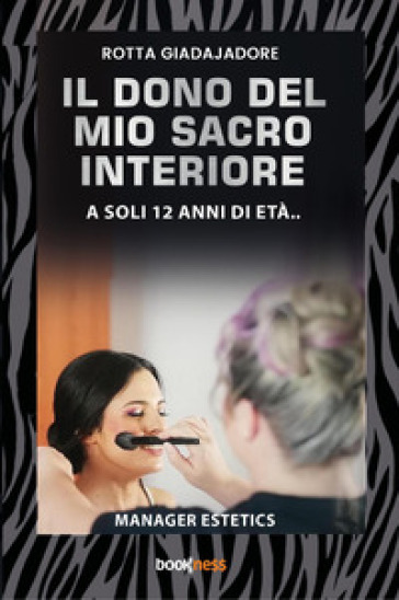 Il dono del mio sacro interiore. A soli 12 anni di età.... Nuova ediz. - ROTTA GIADAJADORE