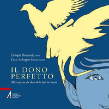 Il dono perfetto. Alla scoperta dei doni dello Spirito Santo. Ediz. illustrata - Giorgio Ronzoni