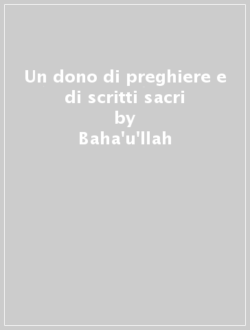 Un dono di preghiere e di scritti sacri - Baha