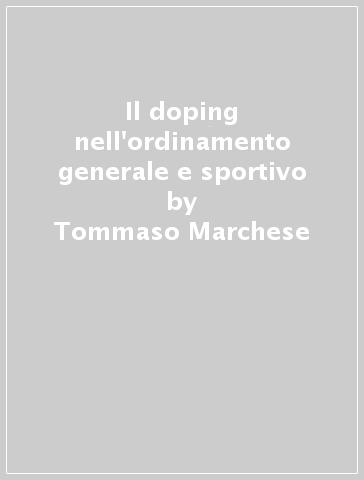 Il doping nell'ordinamento generale e sportivo - Tommaso Marchese