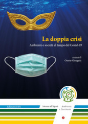 La doppia crisi. Ambiente e società al tempo del Covid-19