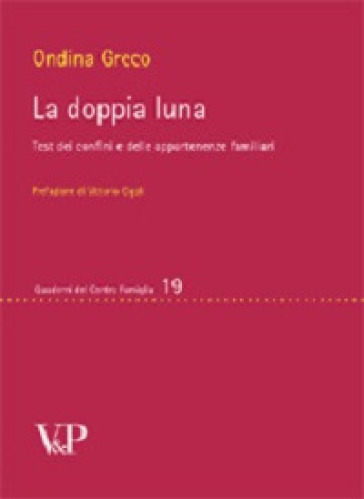 La doppia luna. Test dei confini e delle appartenenze familiari - Ondina Greco