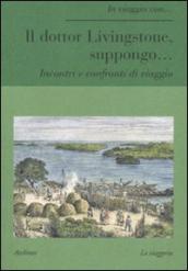 Il dottor Livingstone, suppongo... Incontri e confronti di viaggio