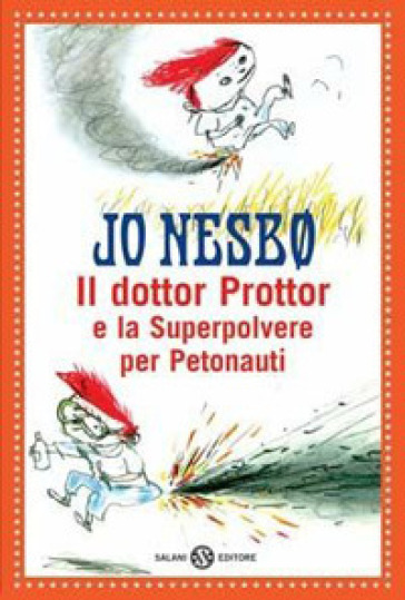 Il dottor Prottor e la superpolvere per petonauti - Jo Nesbø